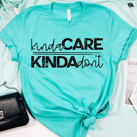 Kinda Care Kinda Dont Screenprint